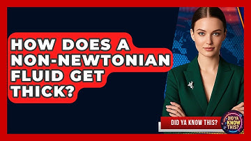 How Does A non-Newtonian Fluid Get Thick? - Did Ya Know This