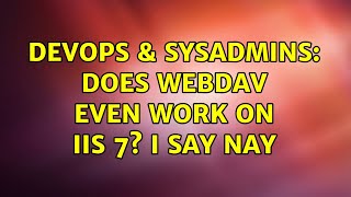Celebrity DevOps & SysAdmins: Does WebDAV even work on IIS 7? I say nay Net Worth