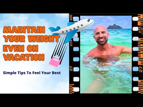 How to Not Gain Weight On Vacation - 10 Key Tips