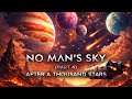 NO MAN'S SKY story pt4, “AFTER A THOUSAND STARS” fin