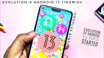 Evolution-X Eve Android 13 Tiramisu OnePlus 6+6T: Evolution of Android 13 has began!