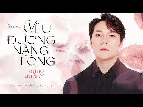 YÊU ĐƯƠNG NẶNG LÒNG - HÙNG QUÂN x GOLD MK | MV TEASER