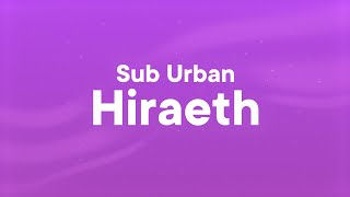 Sub Urban - Hiraeth (Lyrics)