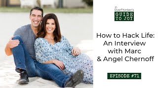 71. How to Hack Life: Full Video Interview with Marc & Angel Chernoff