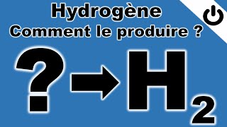 Hydrogène: comment le produire ?