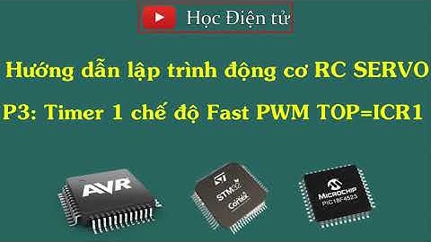 Hướng dẫn lập trình động cơ RC SERVO P3: Sử dụng Timer 1 chế độ Fast PWM TOP=ICR1