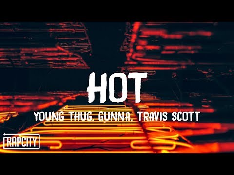 Young Thug – Hot Remix (Lyrics) ft. Gunna & Travis Scott