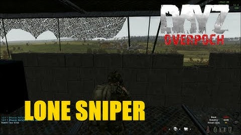 DayZ Overpoch - (Series 4) Part 18 - Lone Sniper