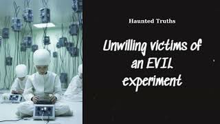 Unwilling victims of an EVIL experiment | Haunted Truths