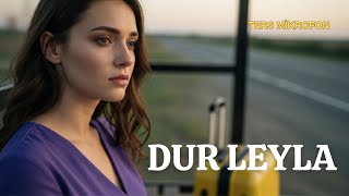 Dur Leyla Ters Mikrofon Ile Duygusal Yorum Üzik
