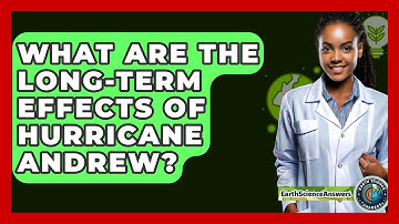 What Are The Long-term Effects Of Hurricane Andrew? - Earth Science Answers