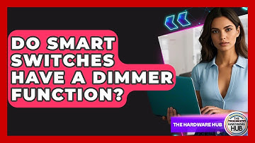 Do Smart Switches Have A Dimmer Function? - The Hardware Hub