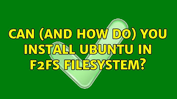 Ubuntu: Can (and how do) you install Ubuntu in F2FS filesystem?