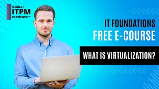 IT foundations e-course: what is virtualization
