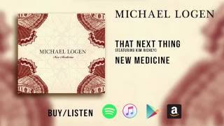 Video thumbnail of "Michael Logen "That Next Thing" - from the album 'New Medicine' feat. Kim Richey"