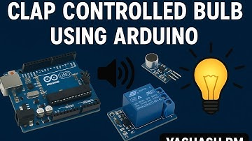 Clap Controlled Bulb Using Arduino | Sound Sensor + Relay Module Project | Yashash BM