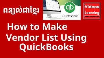 របៀបបង្កើតបញ្ជីអ្នកផ្គត់ផ្គង់ដោយប្រើ QuickBooks / How to Make Vendor List Using QuickBooks
