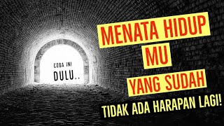 Cara Menata Hidup mu yang Seolah Tidak Ada Harapan Lagi! (PODCAST MOTIVASI PAGI)