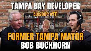 Bob Buckhorn | Former Tampa Mayor Talks Tampa’s Transformation