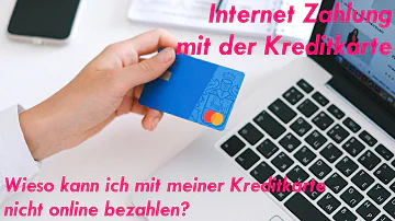 Warum kann ich mit meiner Kreditkarte nicht mehr online bezahlen?