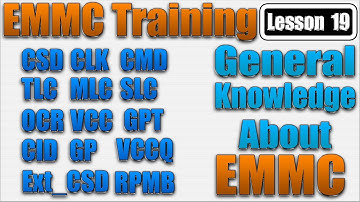 Emmc Training Lesson 19 | Emmc General Knowledge | CSD SLC MLC TLC OCR Ext_CSD GPT RPMB CID GP