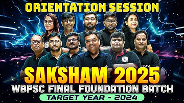 Orientation Saksham 2025 : WBPSC Final Foundation Batch - Target Year-2024 | WBCS Prelims & Mains