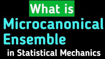What is Microcanonical Ensemble | Micro CANONICAL ENSEMBLE in Statistical Mechanics?