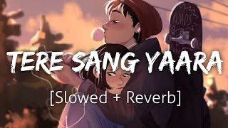 Tere Sang Yaara [Slowed+Reverb] | Atif Aslam | Lofi | Textaudio