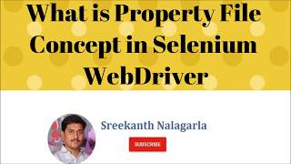 What is Property File in Selenium WebDriver By Sreekanth Nalagarla