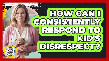 How Can I Consistently Respond To Kid