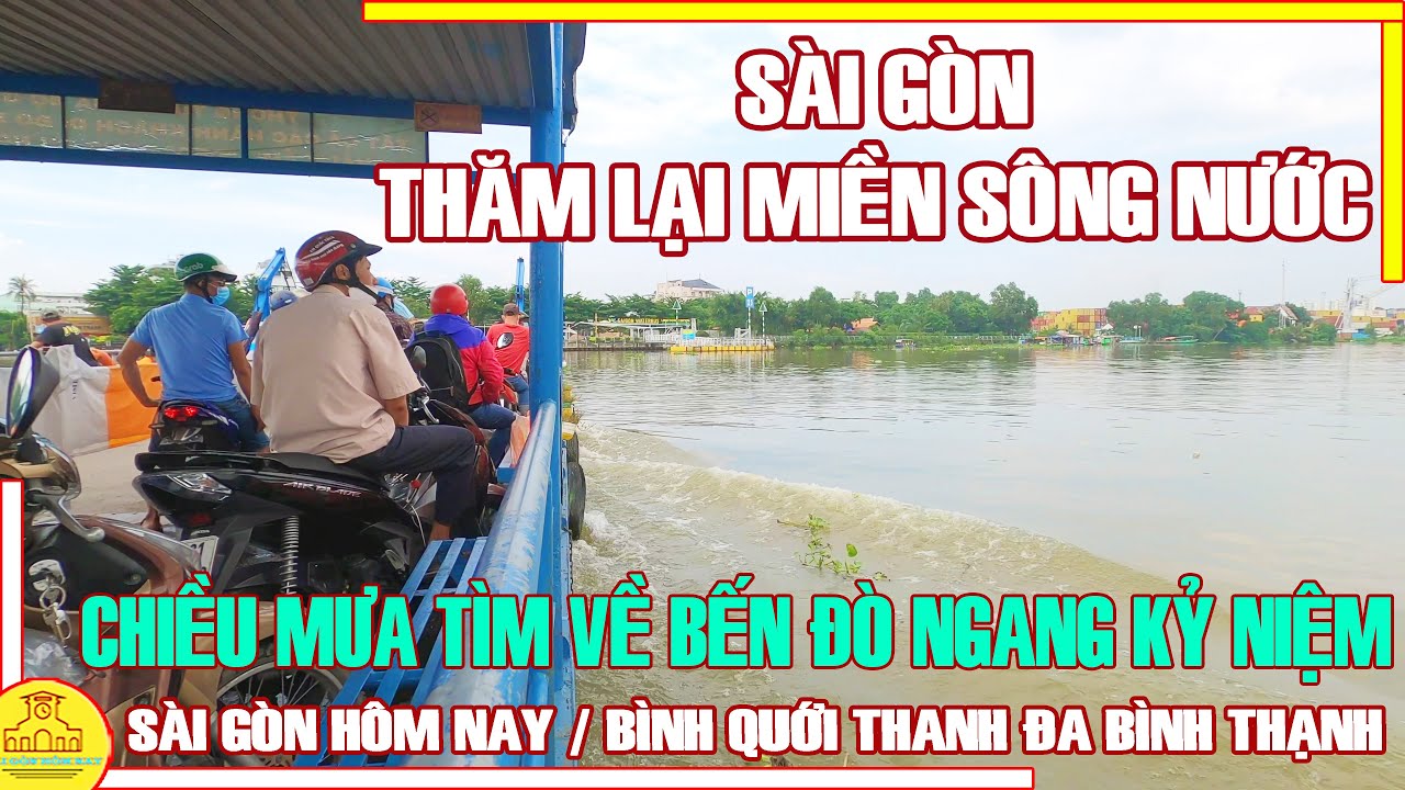 CHIỀU MƯA Sài Gòn THĂM LẠI Miền SÔNG NƯỚC / Tìm Về BẾN... - youtube