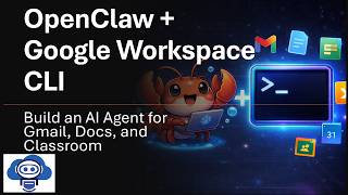 OpenClaw + Google Workspace CLI: Build an AI Agent for Gmail, Docs, and Classroom