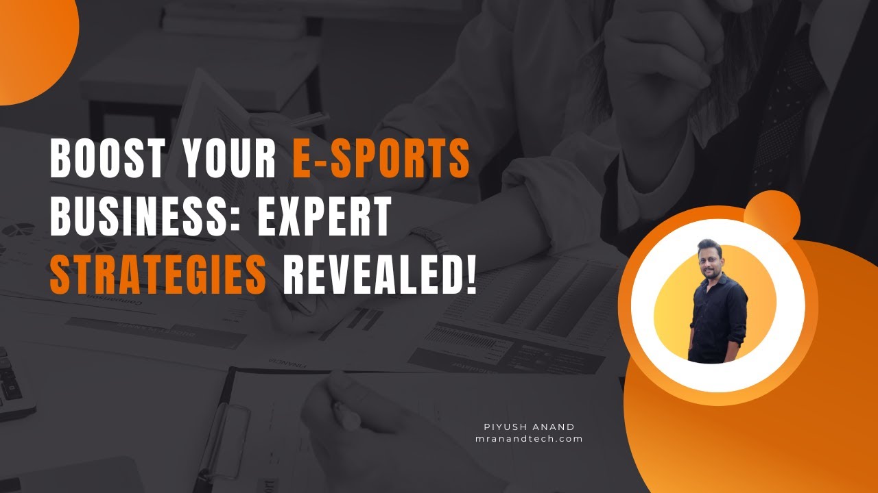 Boost Your E-sports Business: Expert Strategies Revealed! | Mr Anand Tech