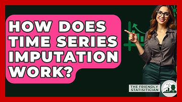 How Does Time Series Imputation Work? - The Friendly Statistician
