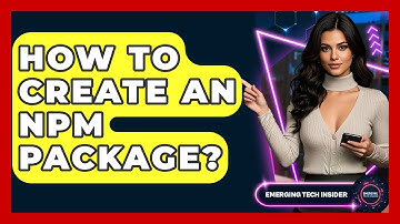 How To Create An Npm Package? - Emerging Tech Insider