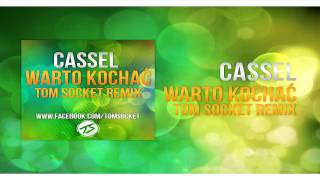 Cassel - Warto kochać ( TOM SOCKET REMIX )