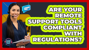 Are Your Remote Support Tools Compliant With Regulations? - Customer Support Coach