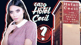 TODO sobre el MISTERIOSO caso del HOTEL CECIL  Paulettee