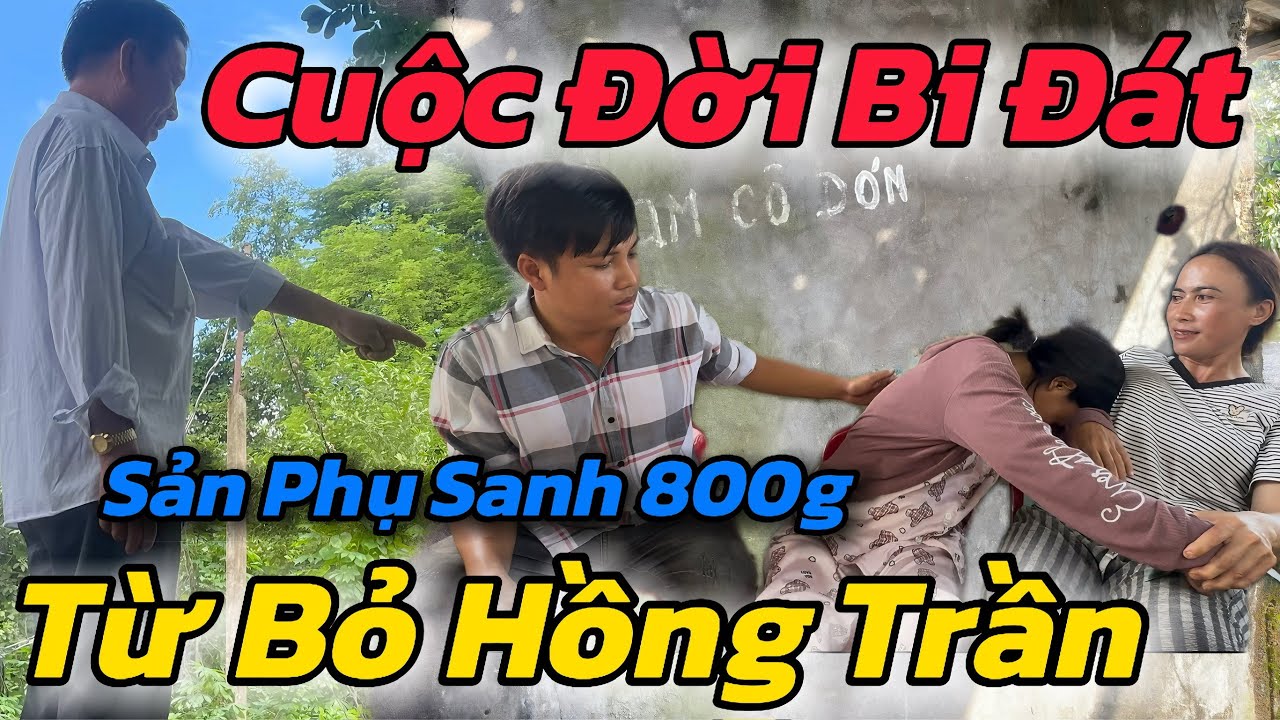 Xót Xa, Cuộc Đời Bi Đát  Sản Phụ Sắp Sanh 800g Bỏ Con Đi Tu Khiến Cô Giáo Ngã Ngữa Khóc Ngất