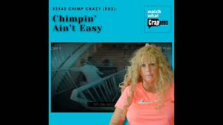 #2542 Chimp Crazy (E03): Chimpin’ Ain’t Easy