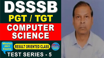 DSSSB PGT TGT COMPUTER SCIENCE (Result Oriented Class) Test Series-5 (By Shailesh Sir) dsssb tgt pgt