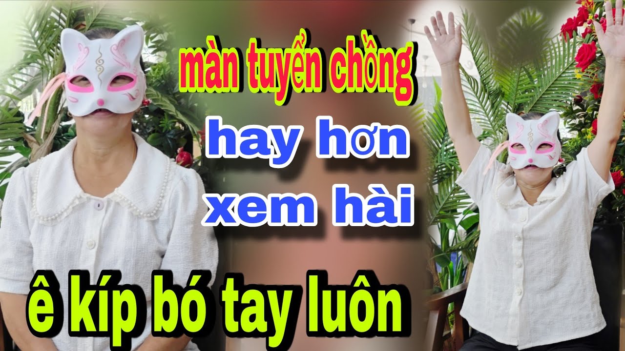 Màn Tuyển Chồng GIÀU Hay Hơn Xem Hài Ê Kíp Xin Thua - kết nối yêu thương