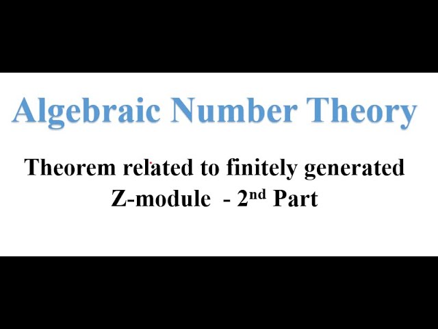 Antagonisme Sløset overvælde Theorem related to finitely generated Z-module, Part-02, Algebraic Number  Theory - YouTube