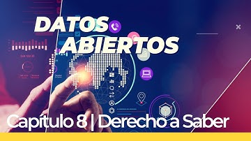Capítulo 8 | Datos abiertos y la iniciativa Abramos México en "Derecho a Saber"