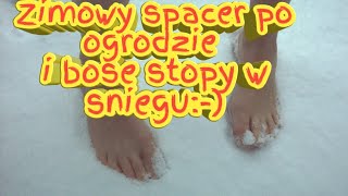Zimowy spacer i boso przez snieg:-)