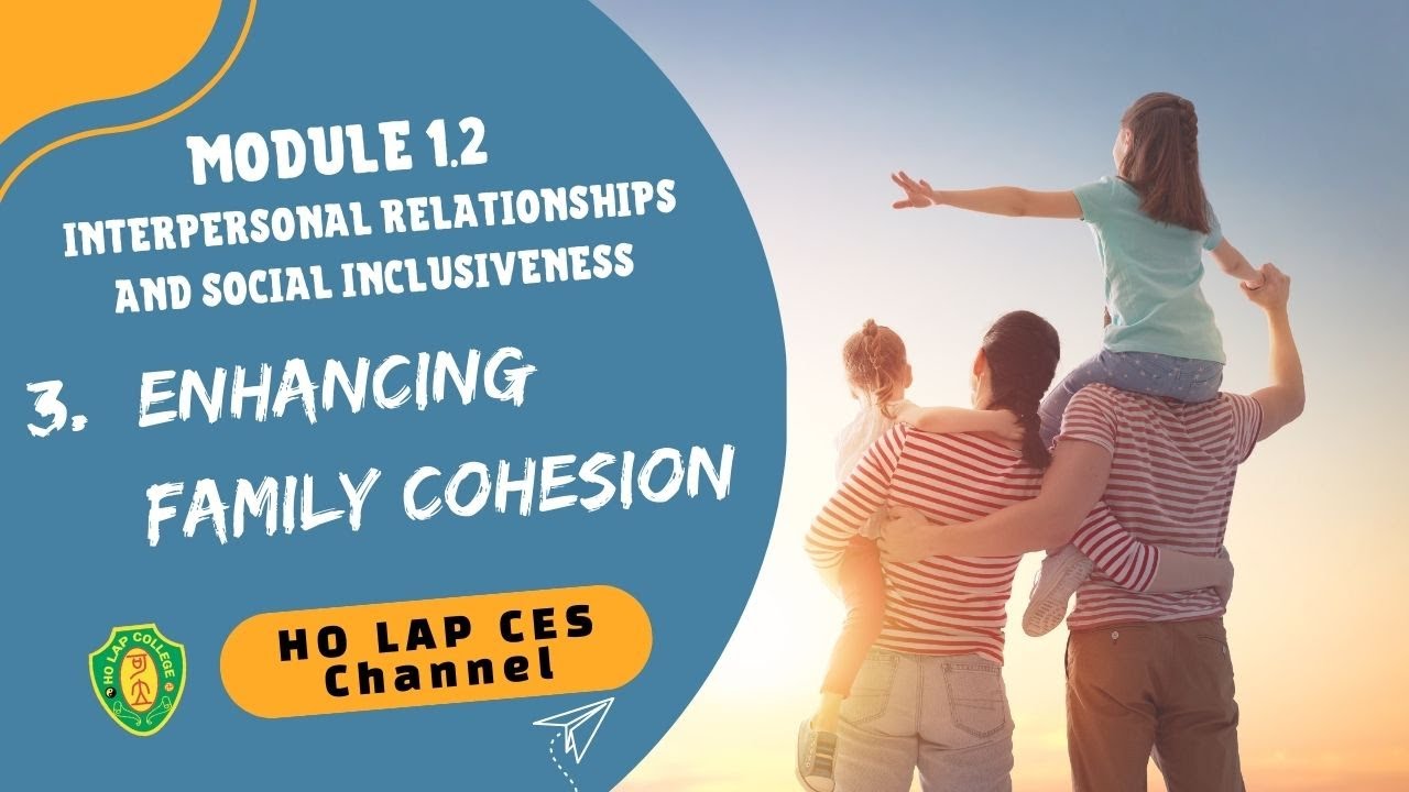 Interpersonal Relationships and Social Inclusiveness 3 - Enhancing Family Cohesion