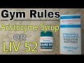 Gym Rules : Liv 52 or Digestive Syrup (Aristozyme)