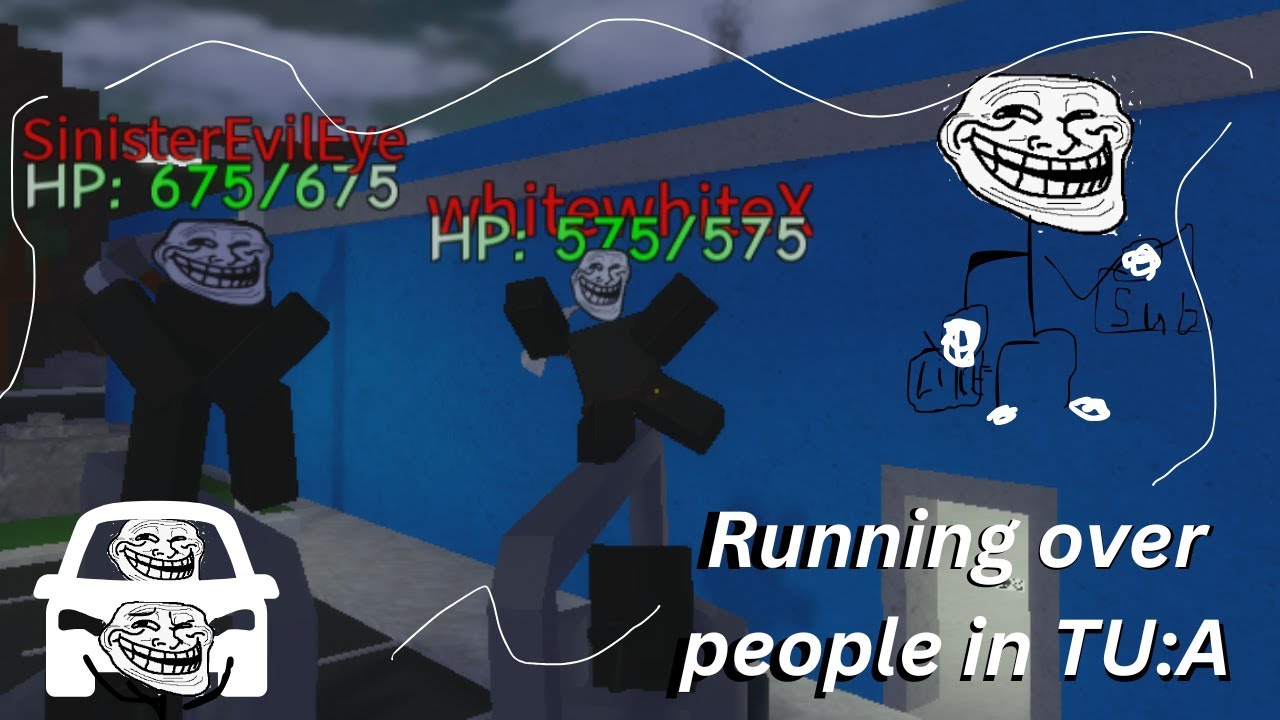 |TU:A| Trollge Universe Aftermath | Running people over!!