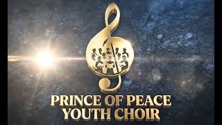 Ebenezer - The Prince of Peace Youth Choir Concert