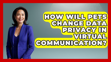 How Will PETs Change Data Privacy In Virtual Communication? - Virtual Communication Hub
